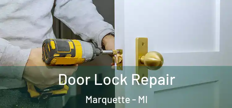 Door Lock Repair Marquette - MI