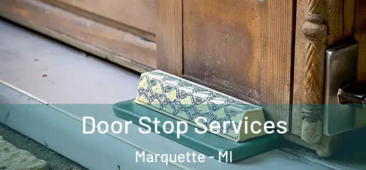 Door Stop Services Marquette - MI