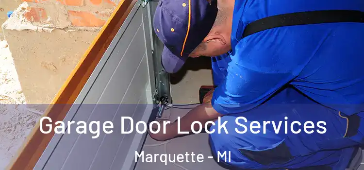 Garage Door Lock Services Marquette - MI