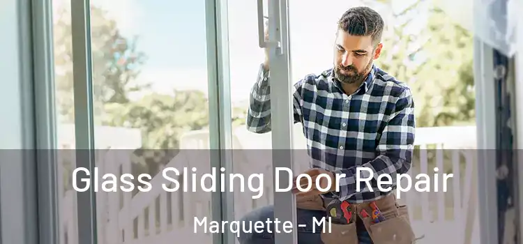 Glass Sliding Door Repair Marquette - MI