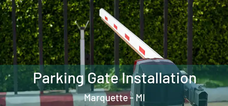 Parking Gate Installation Marquette - MI