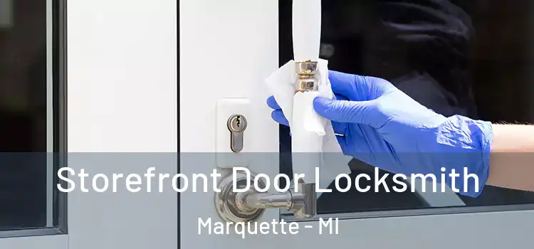 Storefront Door Locksmith Marquette - MI